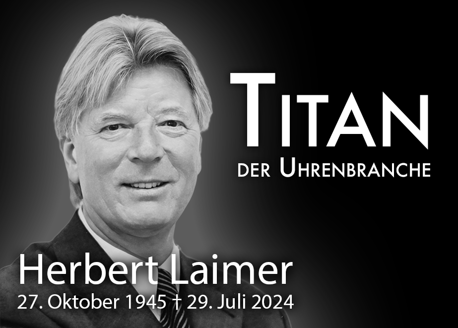 Schwarz-weißes Portraitfoto von Herbert Laimer, einem bedeutenden Akteur in der Uhrenbranche. Der Text im Bild lautet: "Titan der Uhrenbranche" und "Herbert Laimer, 27. Oktober 1945 † 29. Juli 2024". Herbert Laimer trägt einen Anzug und lächelt freundlich in die Kamera. Der Hintergrund ist dunkel, wodurch das Bild und der Text besonders hervorgehoben werden.